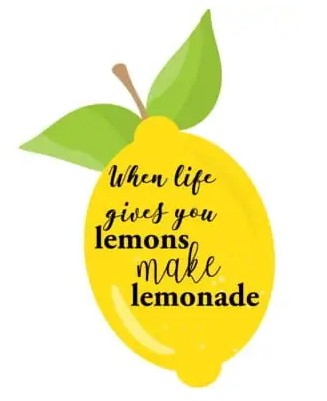 삶이 레몬을 주면 레모네이드를 만들어라