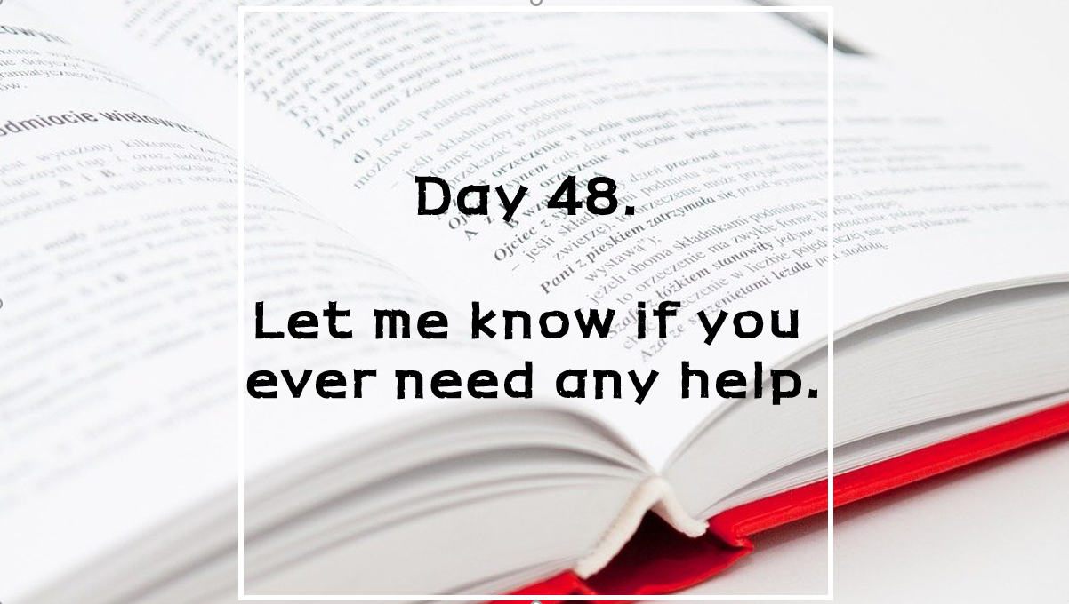  Day 48. Let me know if you ever need any help.