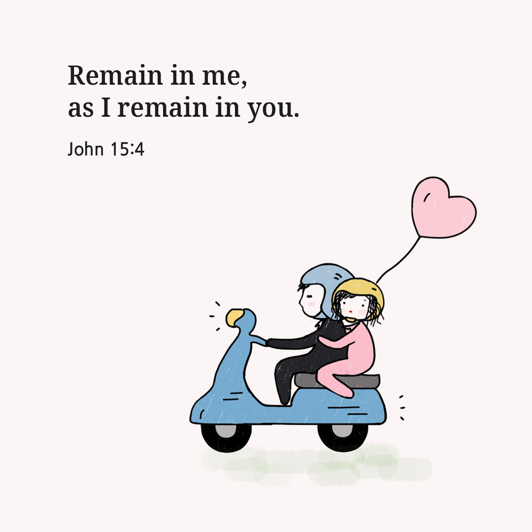 Remain in me&#44; as I remain in you. (John 15:4)