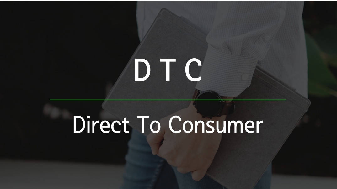 DTC Direct to Consumer