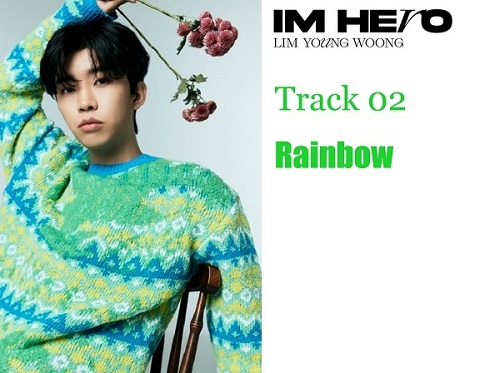 Rainbow - LimYoungWoong 무지개 - 임영웅 한글가사/영어번역/발음 : Lyrics [Hangeul&#44; Romanization & English Translation]