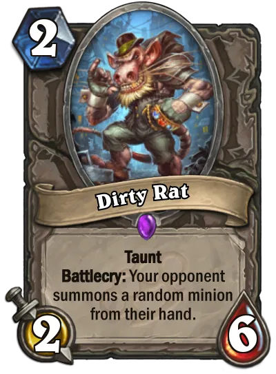 Dirty Rat Taunt Battlecry: Your opponent summons a random minion from their hand. 2 6