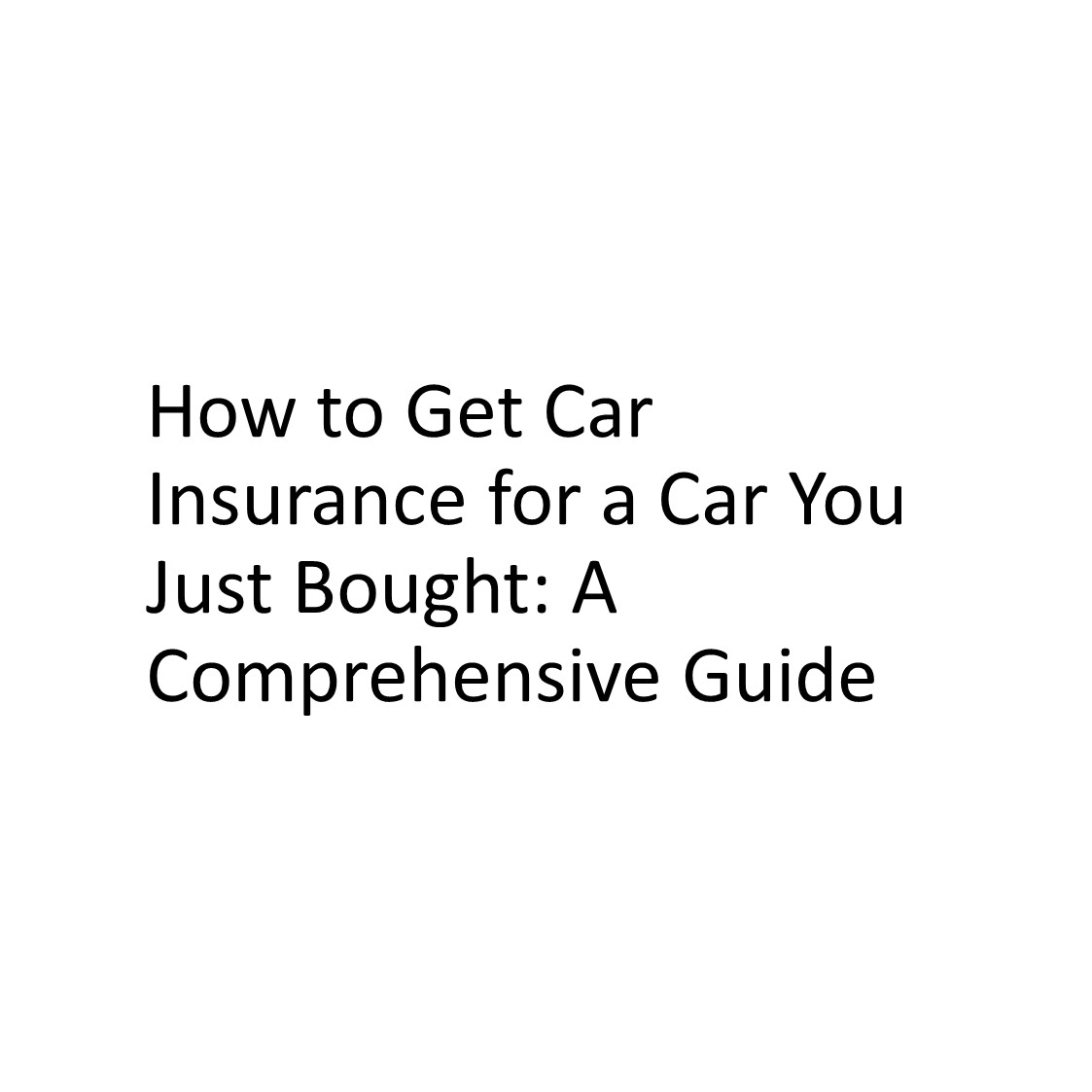 How to Get Car Insurance for a Car You Just Bought: A Comprehensive Guide