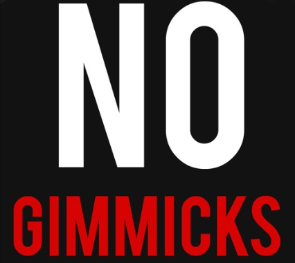 No gimmicks