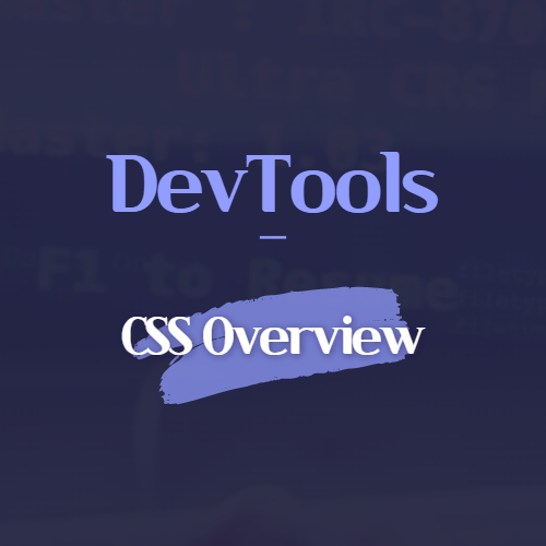 DevTools CSS Overview