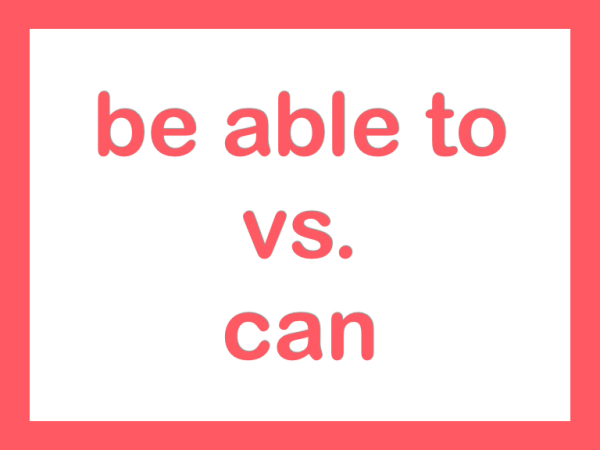  be able to, can 과 뭐가 다를까? 차이를 알아보자