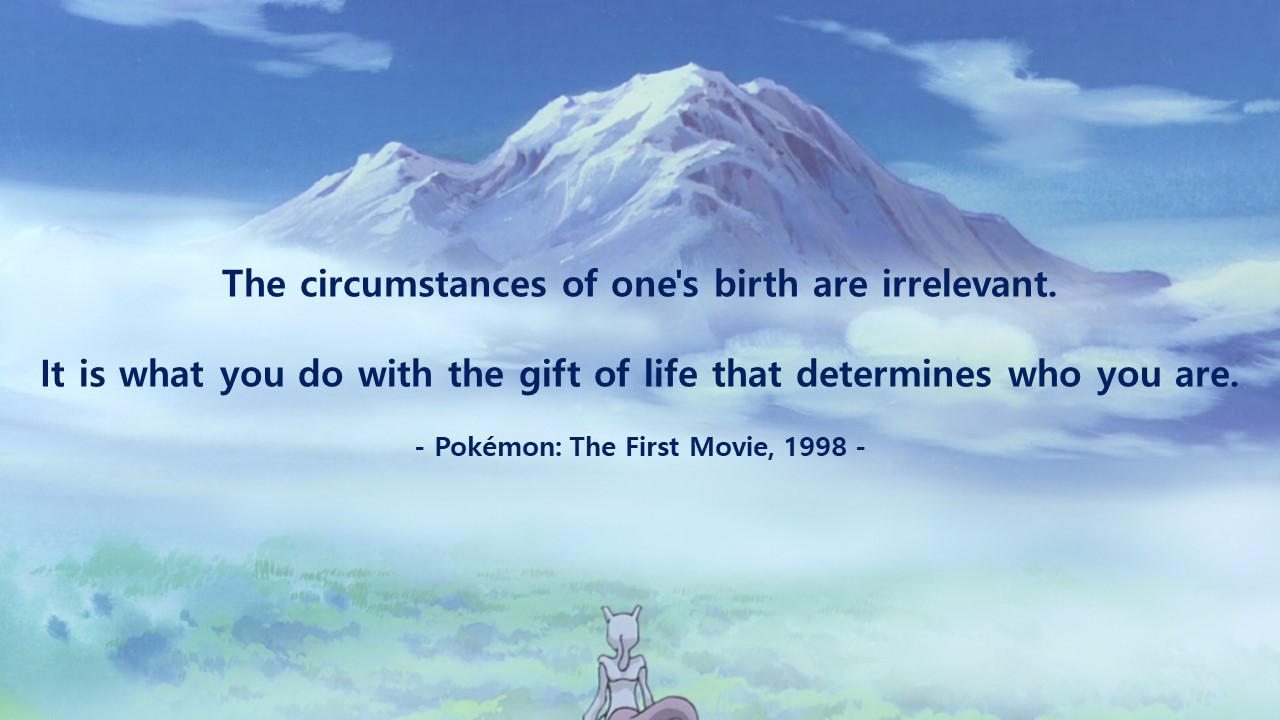  포켓몬(Pokémon) 애니메이션 영어 명대사 (태어난 환경보다, 지금 무엇을 하고 있느냐가 중요하다!)