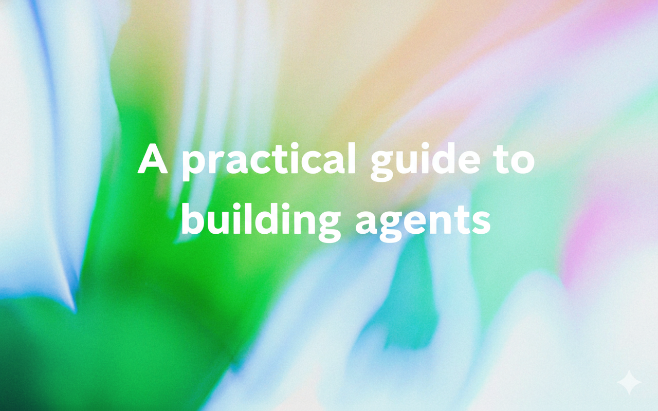 A practical guide to building agents: OpenAI 에이전트 구축 실전 가이드