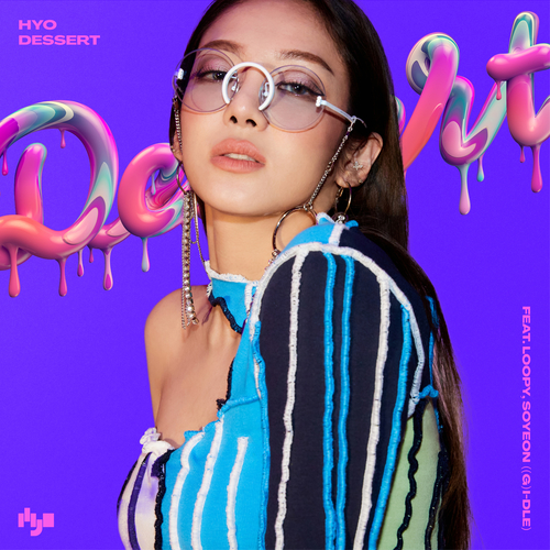  효연 (HYO) DESSERT (Feat. Loopy, 소연((여자)아이들)) 듣기/가사/앨범/유튜브/뮤비/반복재생/작곡작사