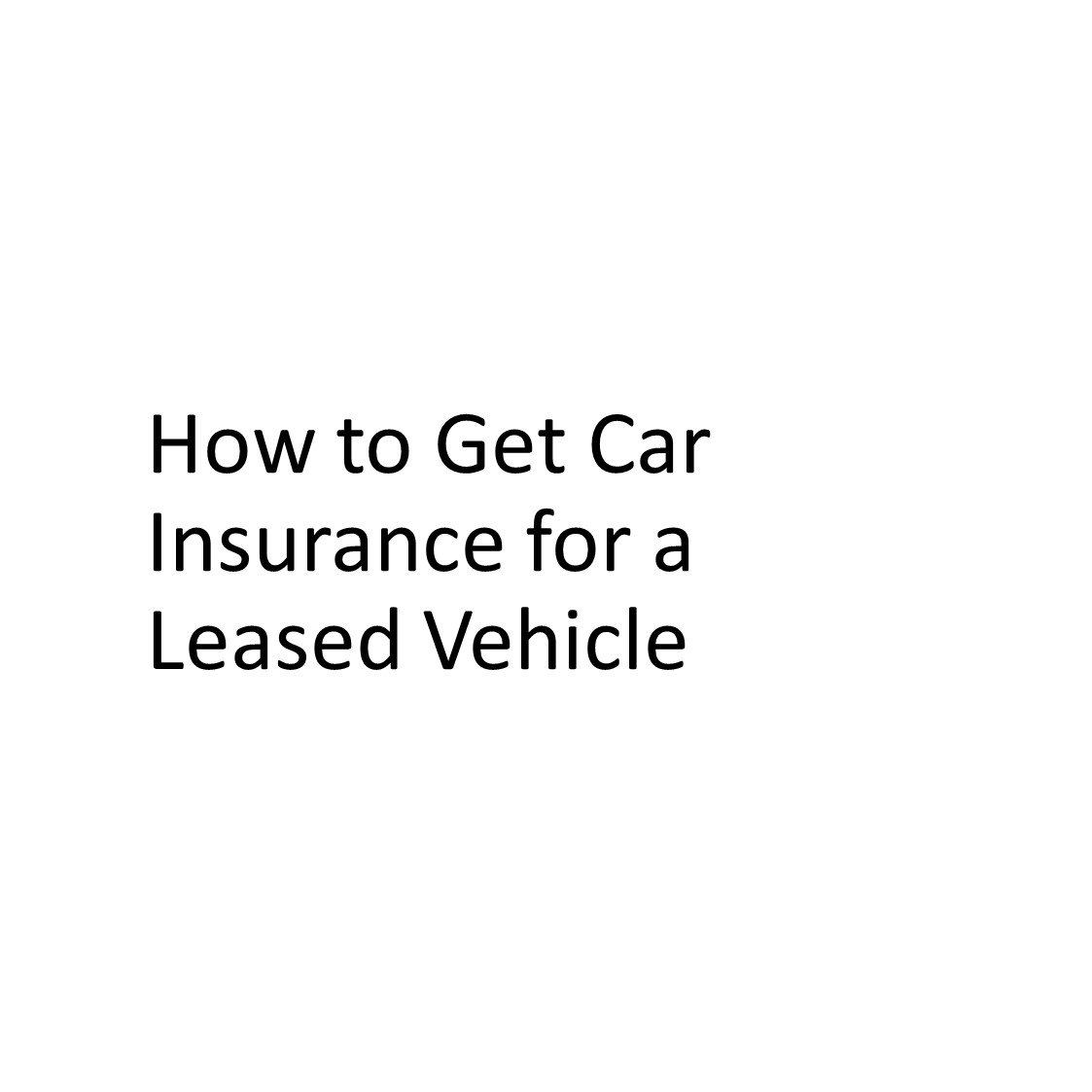 How to Get Car Insurance for a Leased Vehicle