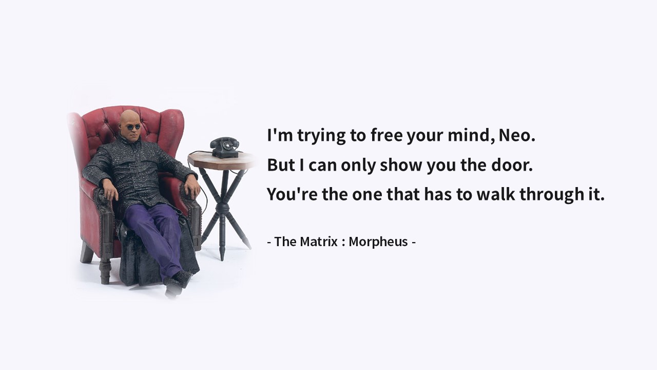  Life Quotes & Proverb: 영어 인생명언 & 명대사 : 자유, 노력, 극복, 정신 ; 메트릭스/모피어스(The Matrix : Morpheus)