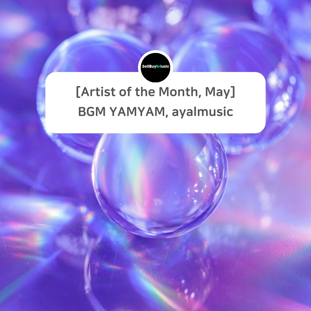  cArtist of the Month May, 2022c - BGM YAMYAM, ayalmusic