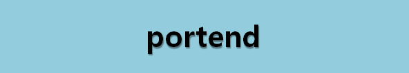  뉴스로 영어 공부하기: portend (~에 대한 징후이다)