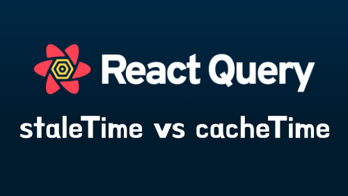 react-query staleTime vs cacheTime thumbnail