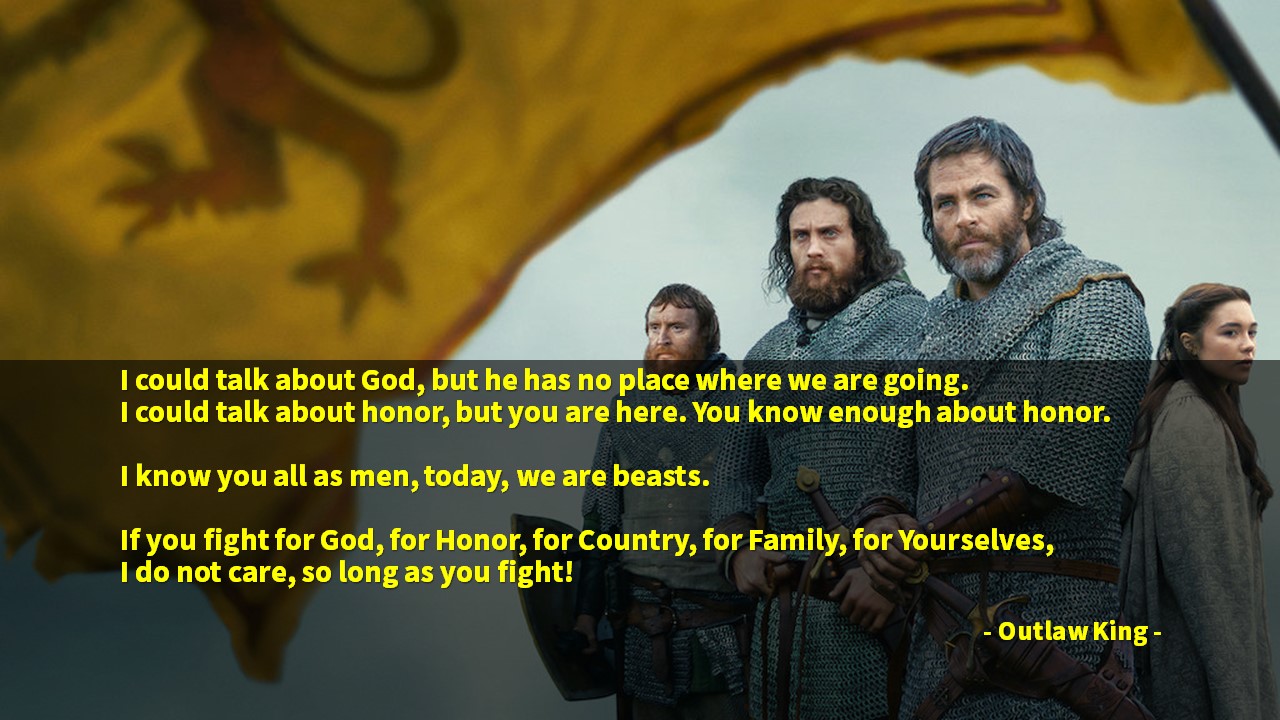  명예, 존재, 애국, 가족, 자신, 투쟁, 달성, honor: 아웃로 킹/Outlaw King -영어 인생명언&명대사: Quotes&Proverb