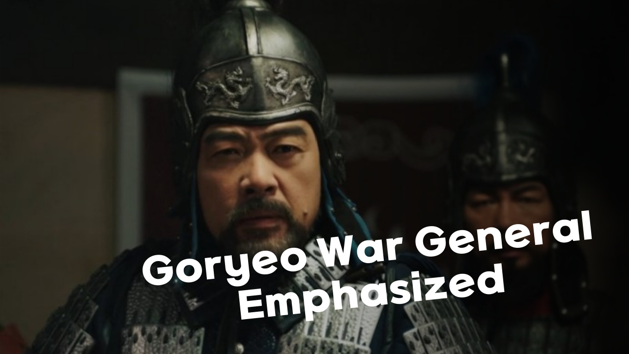Goryeo War General Emphasized