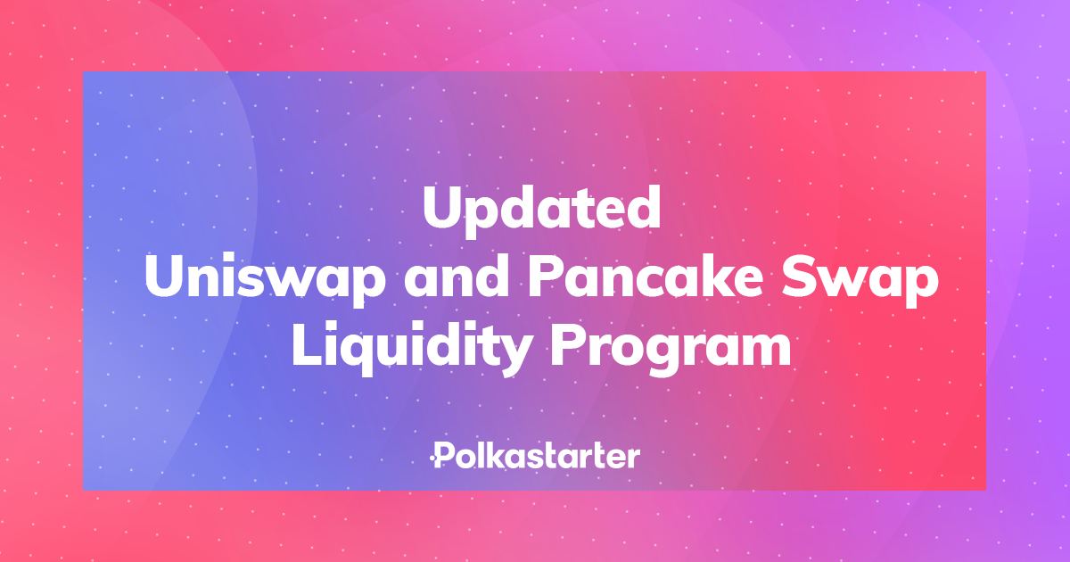  [Polkastarter 폴카스타터] 업데이트된 Uniswap 및 PancakeSwap 유동성 프로그램