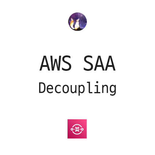  AWS SAA - Decoupling