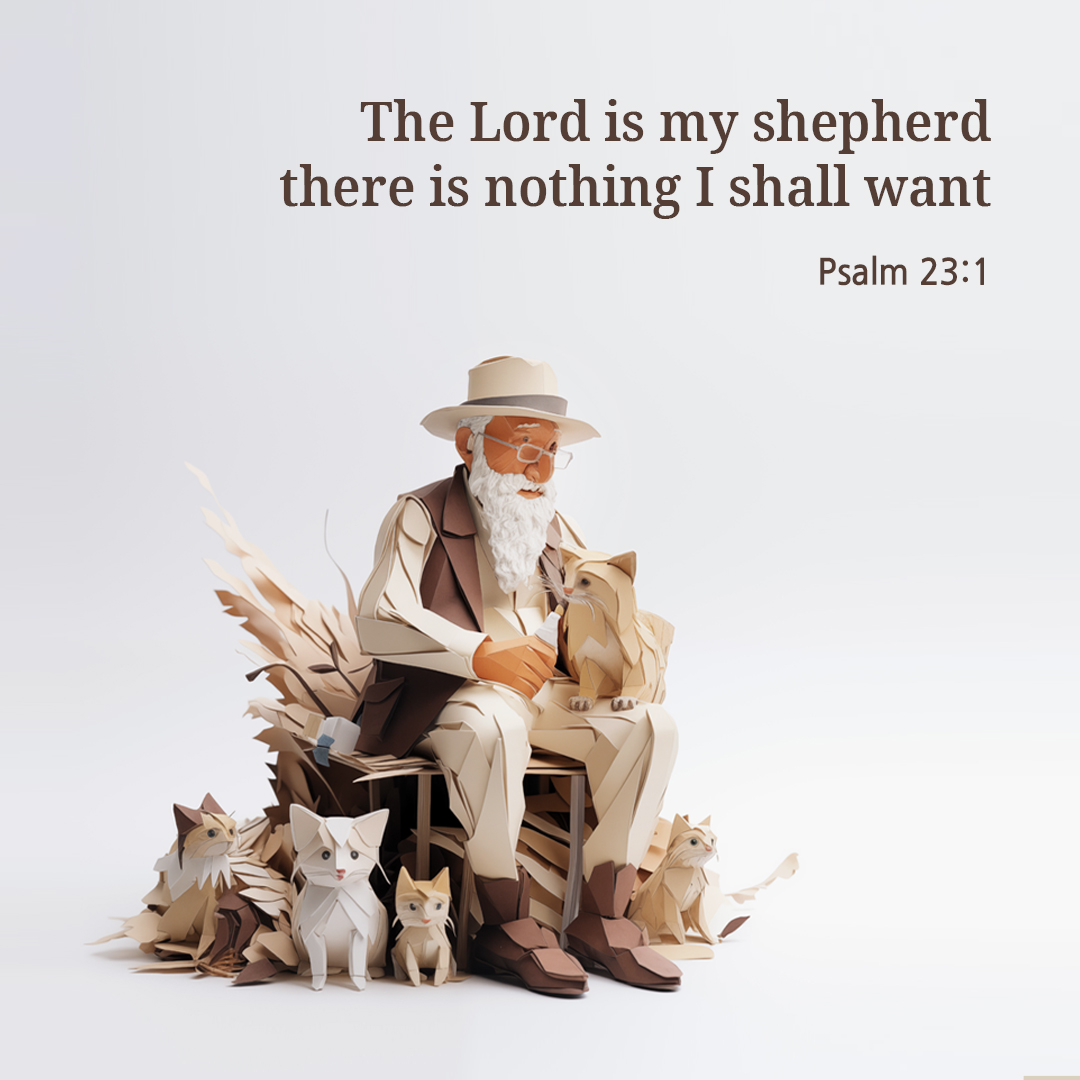 The Lord is my shepherd&#44; there is nothing I shall want. (Psalm 23:1)