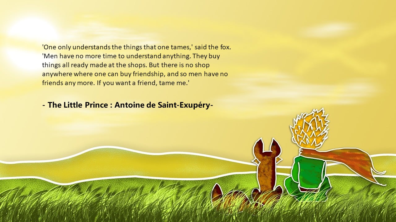 어린 왕자(The Little Prince)와 여우의 길들임(tame)에 대한 영어 명대사 - 생텍쥐페리