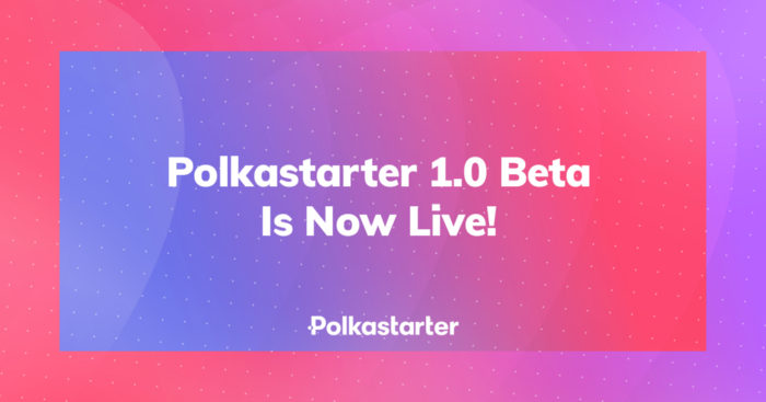  [Polkastarter 폴카스타터] 폴카스타터 1.0 베타 출시