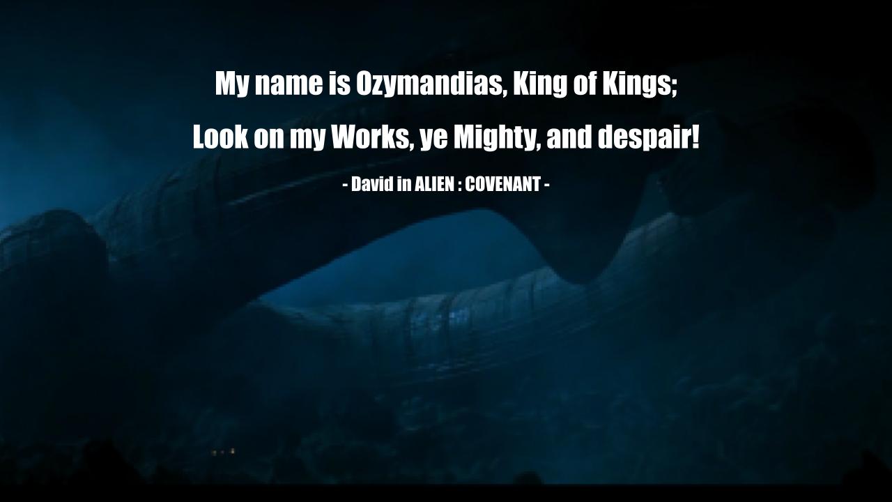 영화 에이리언: 커버넌트 오지만디아스(Ozymandias) 대사 및 명대사 모음