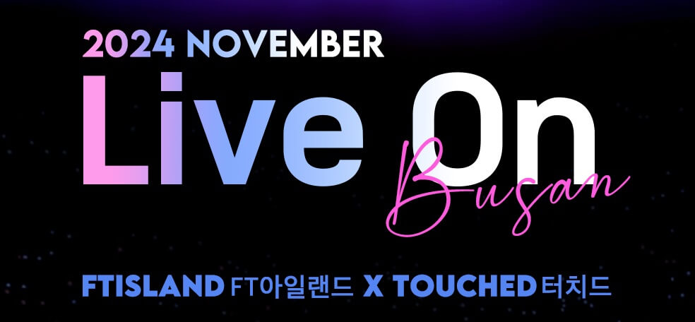 LIVE ON 부산 FTISLAND X TOUCHED 기본정보