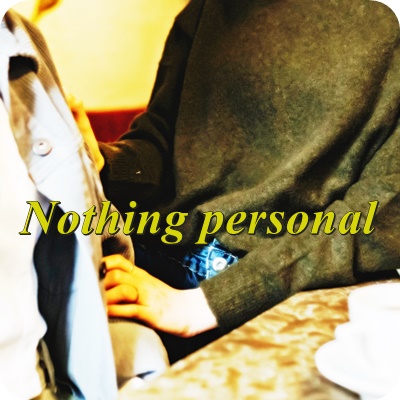  ‘개인적인 감정은 없어’, ‘사적인 감정은 없어’ 는 영어로 ‘Nothing personal’