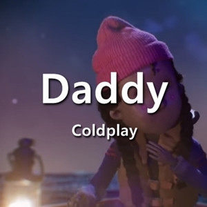  콜드플레이(Coldplay) 대디(Daddy) 가사/해석/뮤비