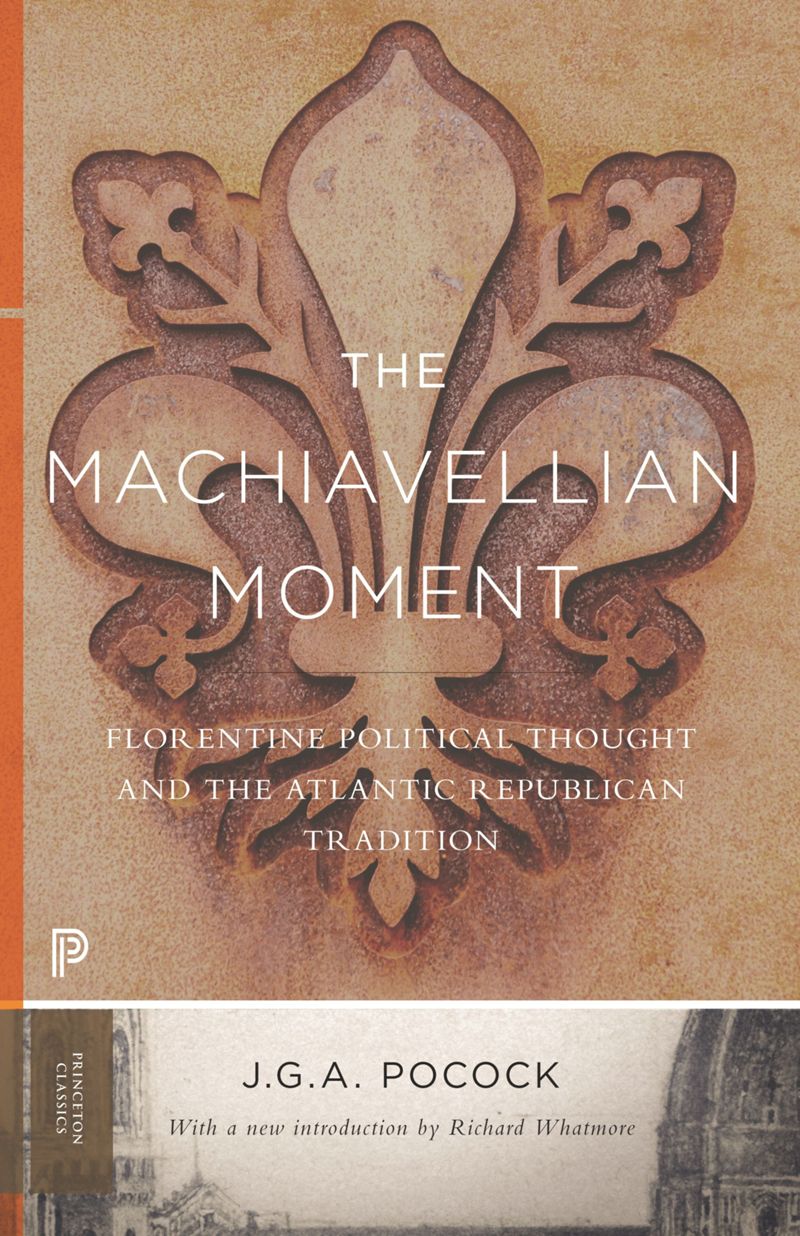  40. 마케아벨리의 순간 "The Machiavellian Moment: Florentine Political Thought and the Atlantic Republican Tradition" by J.G.A. Pocock