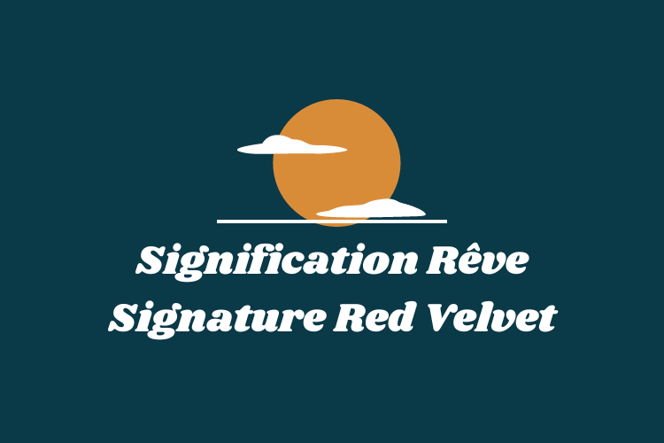 Signification Rêve Signature Red Velvet
