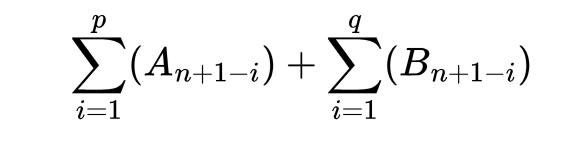 \sum_{i=1}^{p}(A{_{n+1-i}}) + \sum_{i=1}^{q}(B{_{n+1-i}})