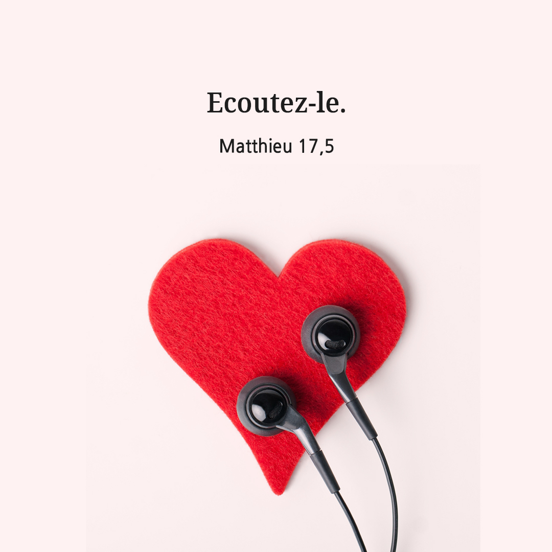 Ecoutez-le. (Matthieu 17&#44;5)
