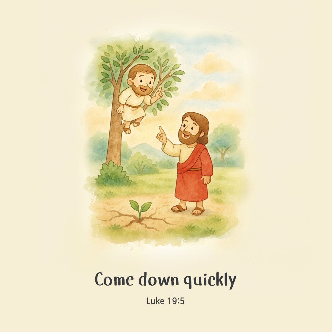Come down quickly. (Luke 19:5) by pieonane Daily Bible quote image