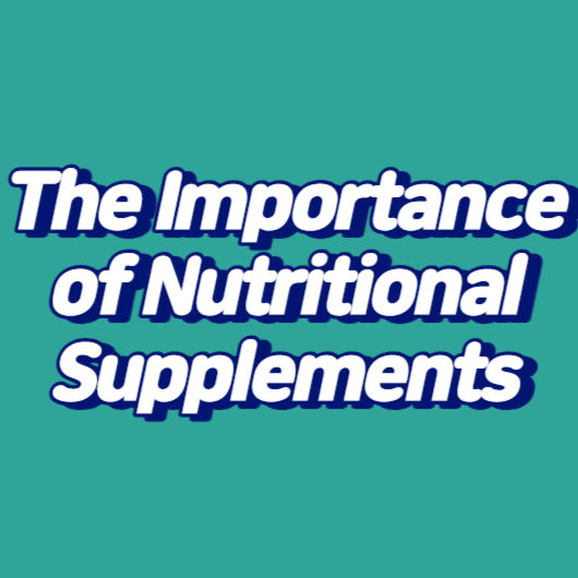 The Importance of Nutritional Supplements