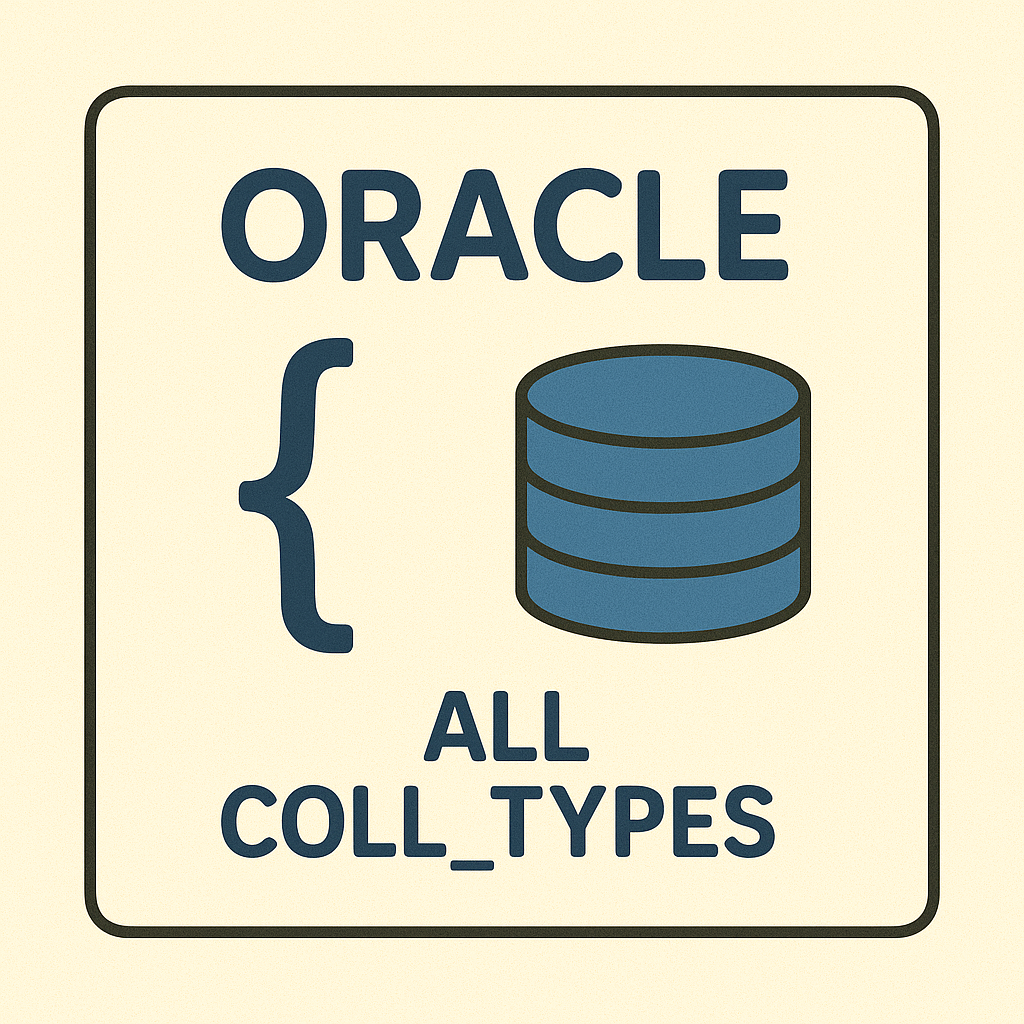 오라클 ALL_COLL_TYPES 완전 분석 - 컬렉션 타입 구조 이해와 활용