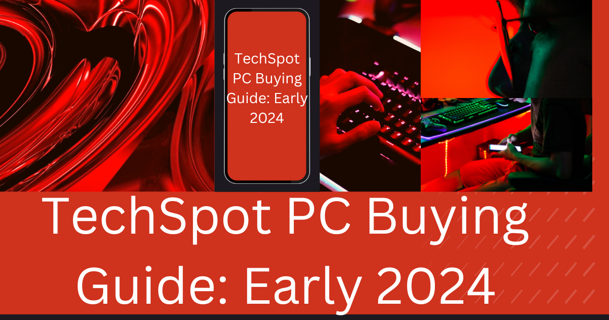 TechSpot PC 구매 가이드: 2024년 초