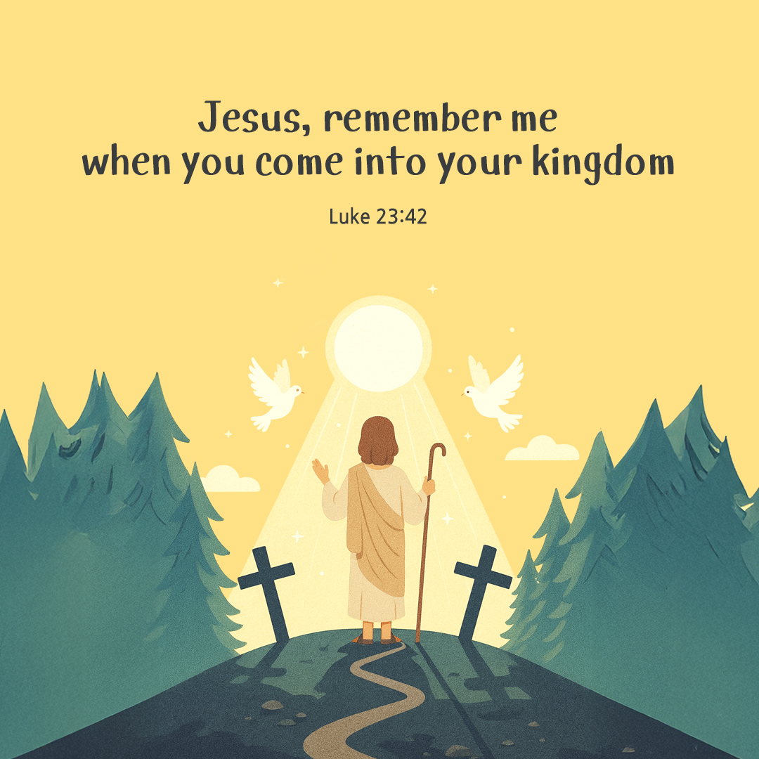 Jesus, remember me when you come into your kingdom. (Luke 23:42) by pieonane Daily Bible quote image
