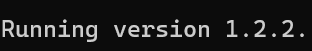 Running version 1.2.2