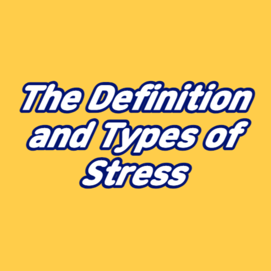 The Definition and Types of Stress