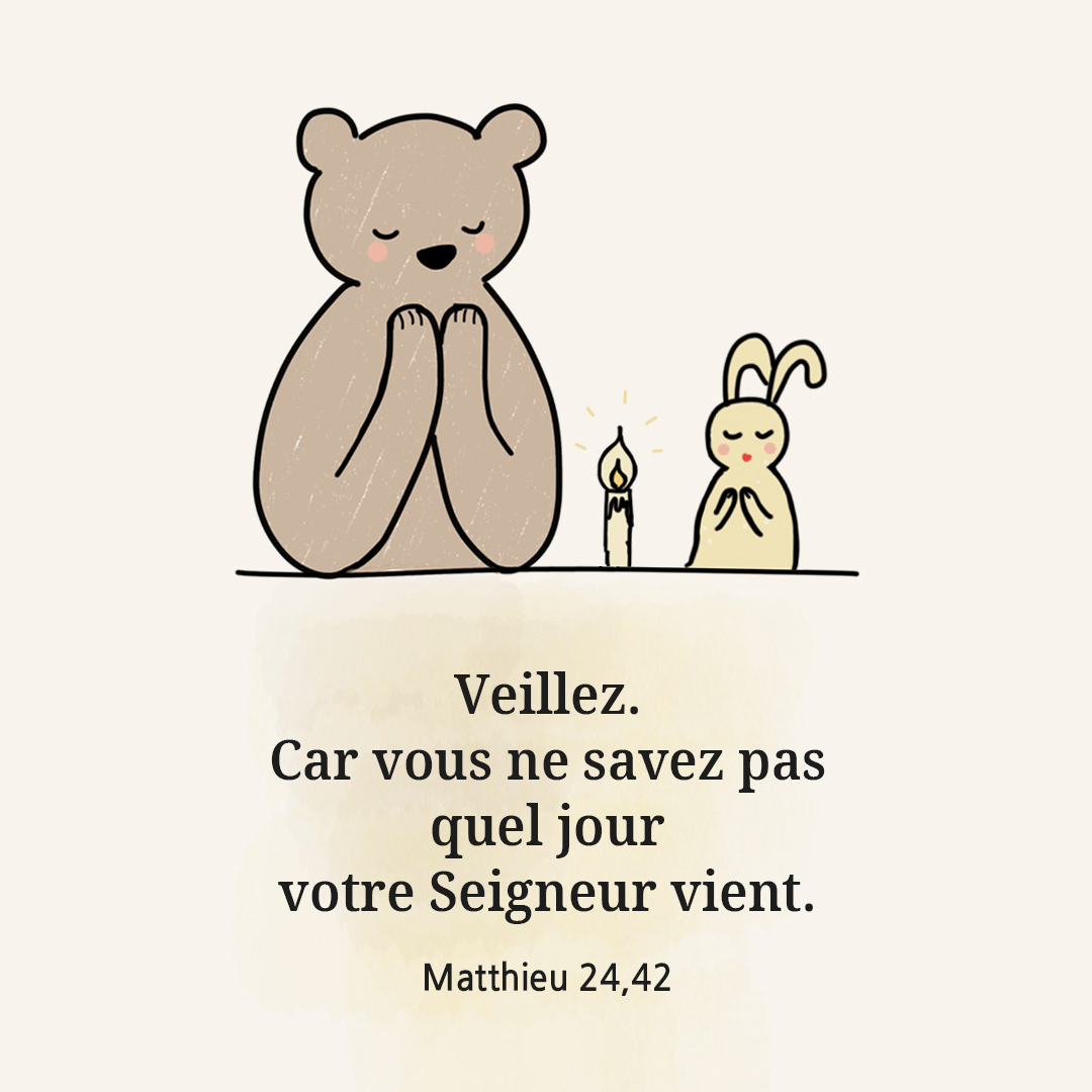 Veillez. Car vous ne savez pas quel jour votre Seigneur vient. (Matthieu 24&#44;42)