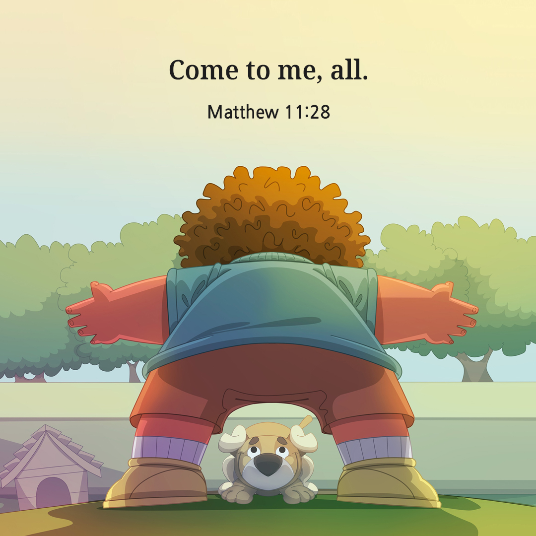 Come to me, all. (Matthew 11:28)