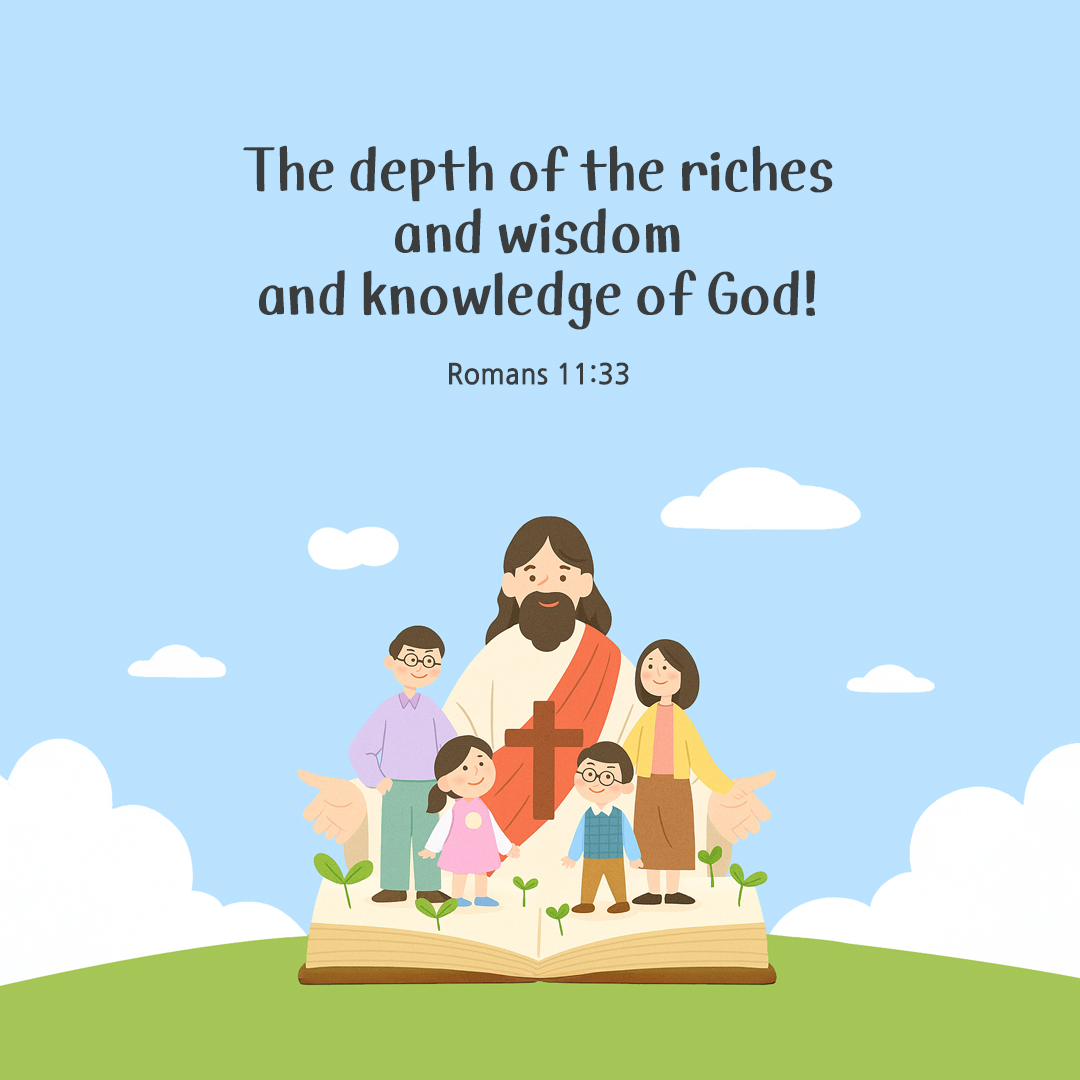 The depth of the riches and wisdom and knowledge of God! (Romans 11:33) by pieonane Daily Bible quote image