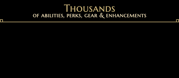 향상된 기능과 특전으로 게임 중 능력을 연마 하고 레벨 업과 새로운 장비로 능력이 향상됩니다. 여기에서 살아남으려면 가능한 모든 이점이 필요합니다. 그러니 용병단을 꾸리고, 강력한 유물을 쫓고, 그레이트 오크의 호의를 사고, 절대 방심하지 마십시오.