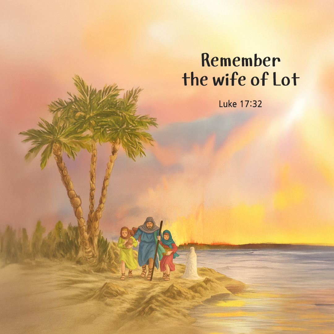 Remember the wife of Lot. (Luke 17:32) by pieonane Daily Bible quote image