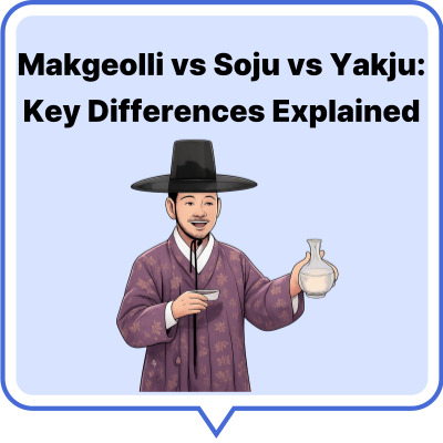 Makgeolli vs Soju vs Yakju: Key Differences Explained