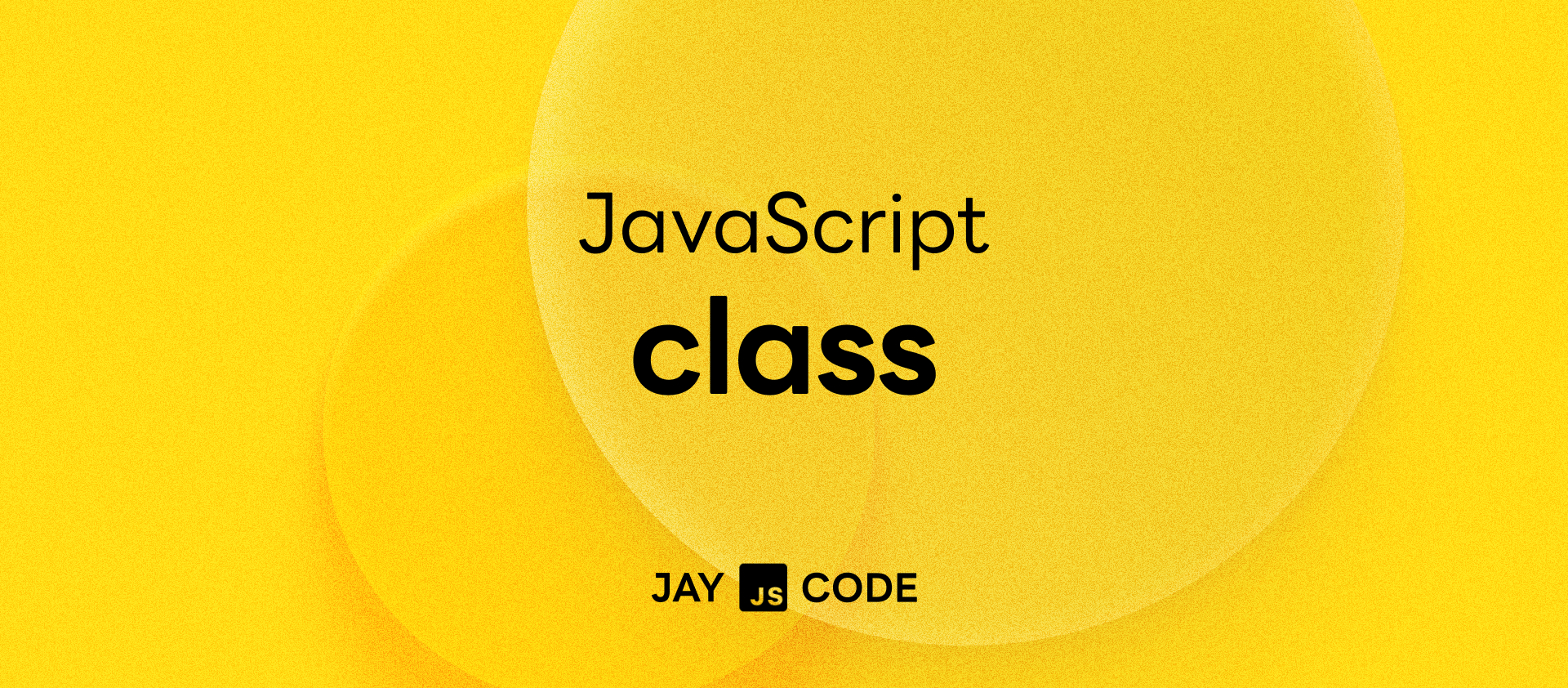 [JAY⌨️JS] 자바스크립트 객체지향의 핵심인 Class에 대해 알아보자