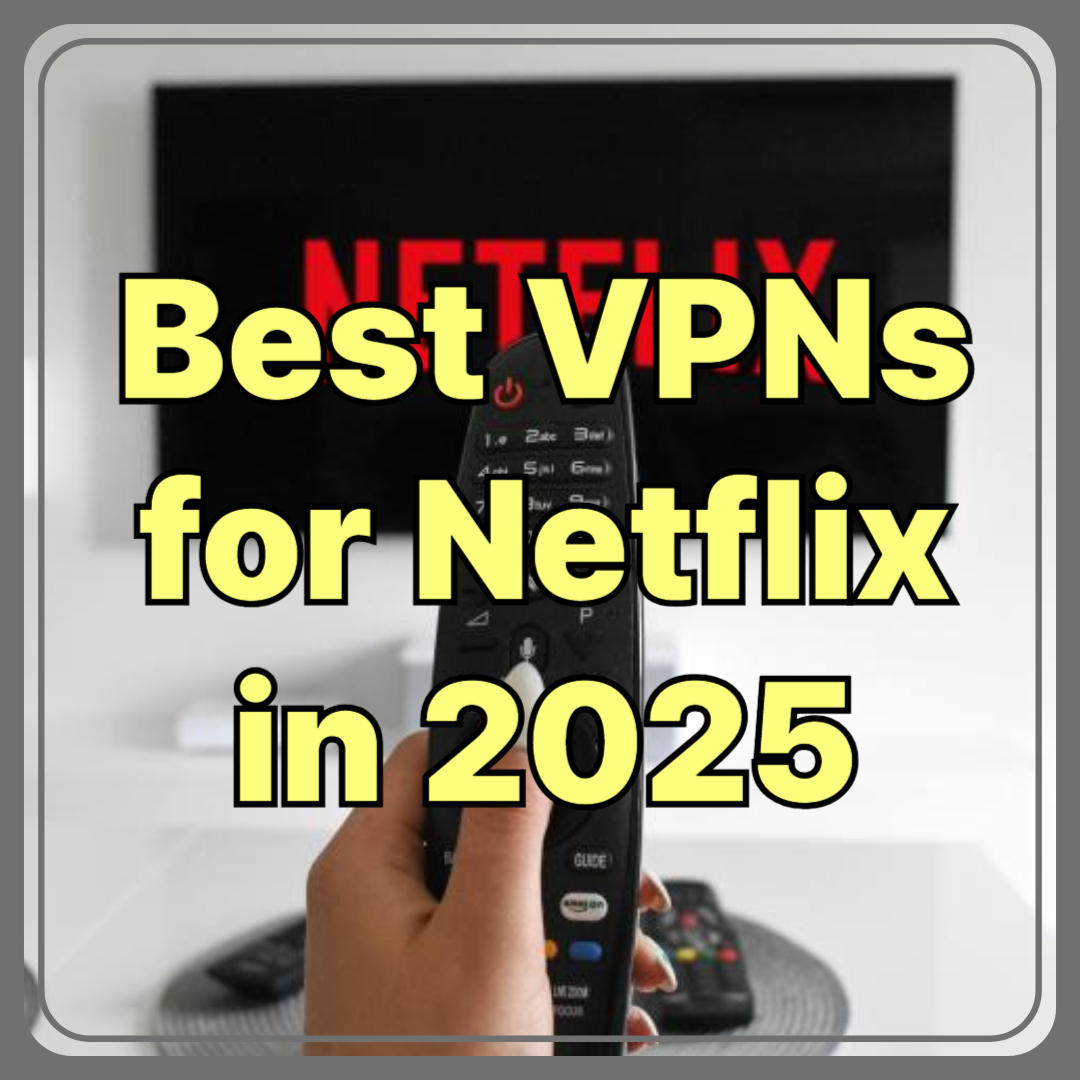 Best VPNs for Netflix in 2025 (Tested in USA)