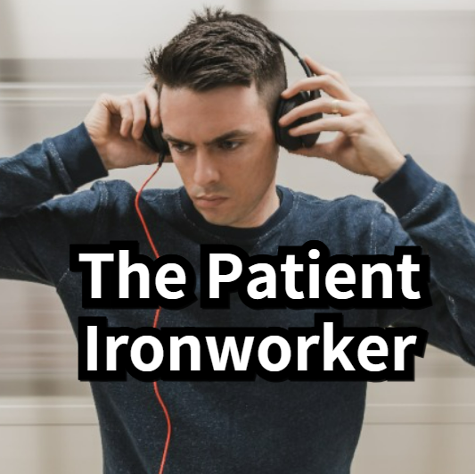 The Patient Ironworker