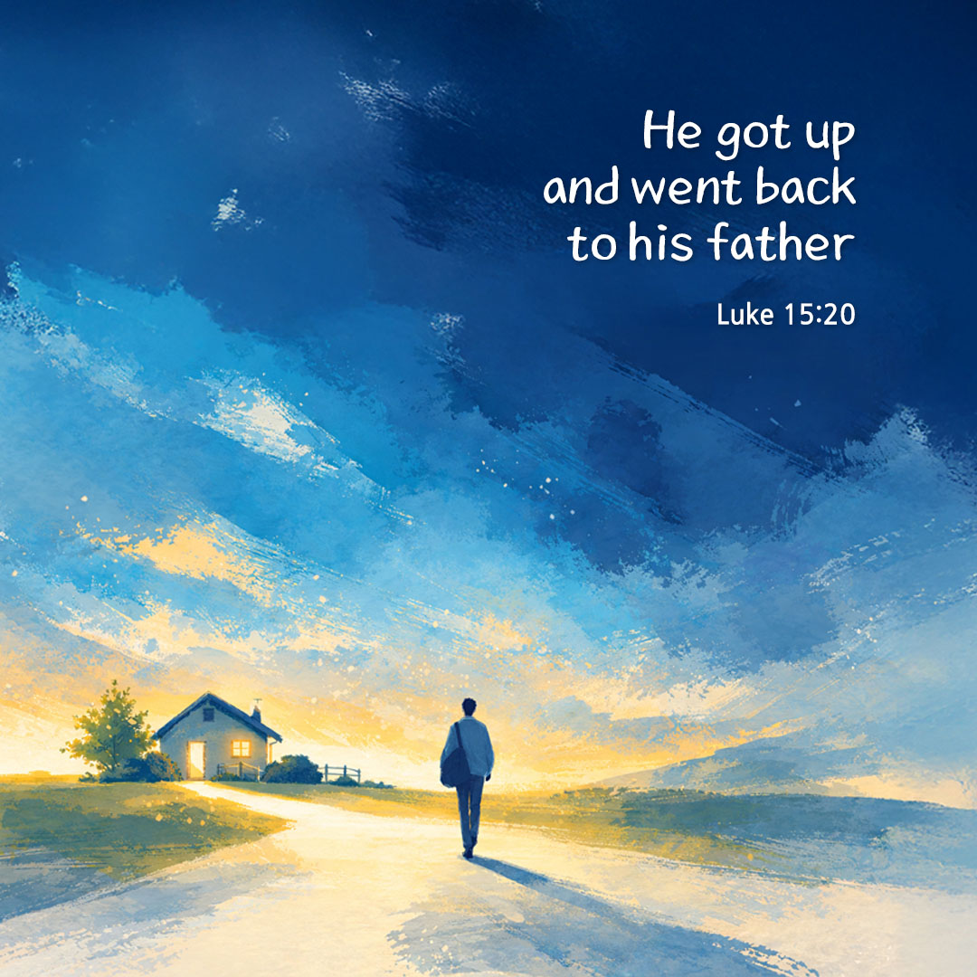 He got up and went back to his father. (Luke 15:20) pieonane Daily Bible quote image